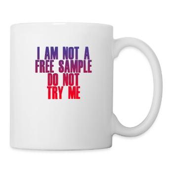 I Am Not A Free Sample Do Not Try Me 2 - Tasse - Weiß - Rechts