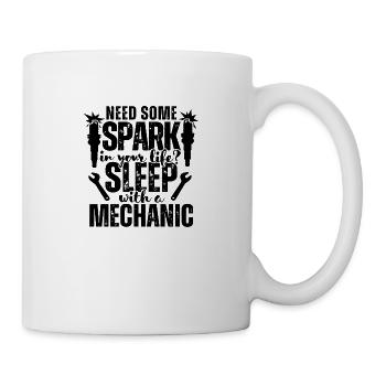 Need some Spark in your Life Sleep with a Mechanic - Tasse - Weiß - Rechts