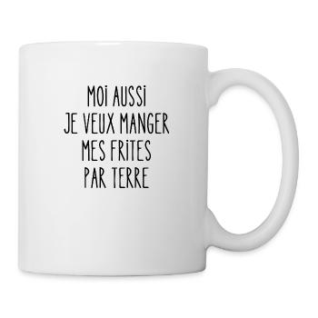 moi aussi je veux manger des frites par terre - Mug blanc - blanc - Droite