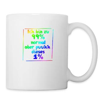 Ich bin zu 99% normal, aber puuhhh dieses 1% - Tasse - Weiß - Rechts