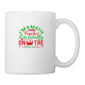 I m a math teacher I m totally on the nice list - Mug - white - Right