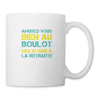 Amusez-vous bien au boulotje suis à la retraite - Mug blanc - blanc - Droite