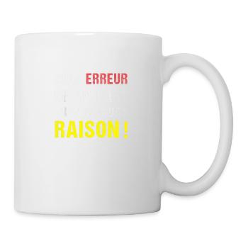 Sauf Erreur de ma Part J'Ai Toujours Raison humour - Mug blanc - blanc - Droite