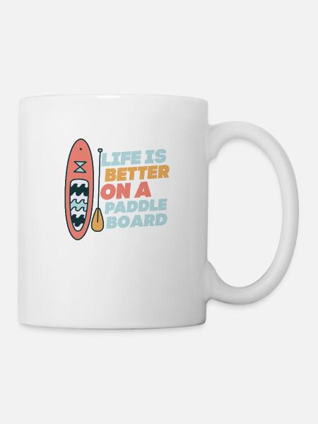Life is Better On A Paddle Board Stand Up Paddle B - Tasse - Weiß