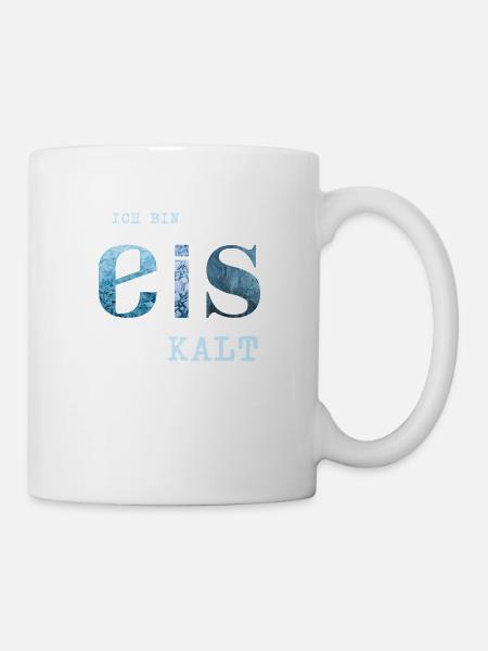 Ich bin Eis kalt - Tasse - Weiß