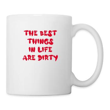 The best things in life are dirty - Mug - white - Right