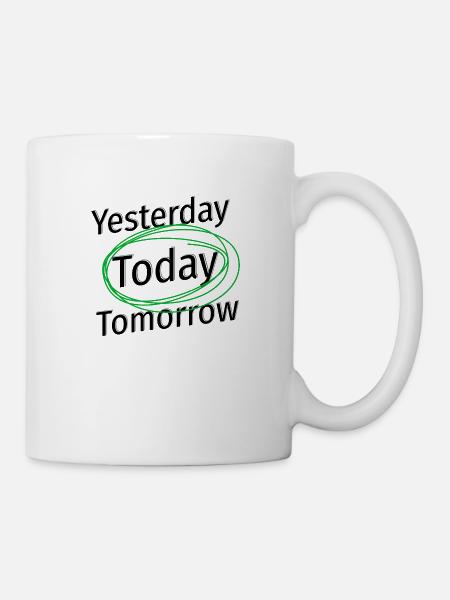 Gestern Heute Morgen: Das Jetzt ist wichtig! - Tasse - Weiß