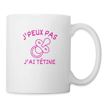 J'peux pas j'ai tétine - Mug blanc - blanc - Droite