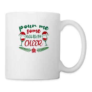 Pour Me Some Holiday Cheer, Christmas Wine Quote - Mug - white - Right