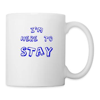 Je suis là pour rester - Mug blanc - blanc - Droite