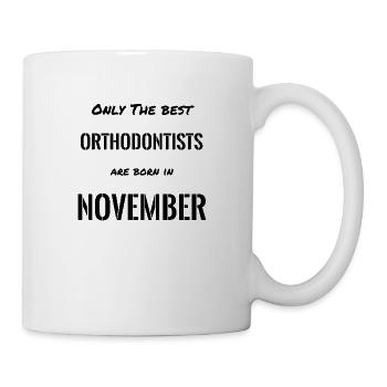 ORTHODONTISTS Are Born In NOVEMBER - Mug - white - Right
