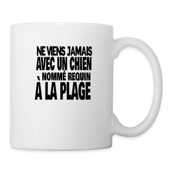 ne viens jamais avec un chien nommé requin - Mug blanc - blanc - Droite