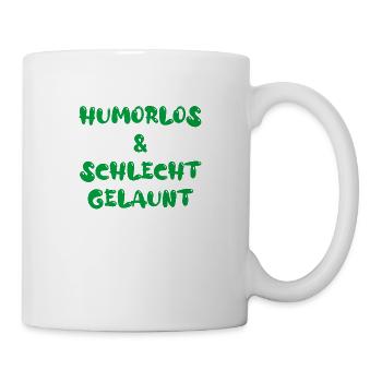 humorlos & schlecht gelaunt - Tasse - Weiß - Rechts