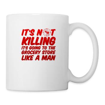 It's Going To The Grocery Store Like A Man - Tasse - Weiß - Rechts