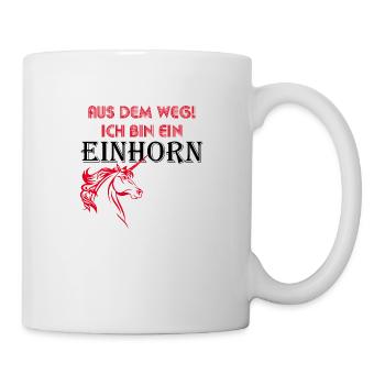 Aus dem Weg ich bin ein Einhorn - Tasse - Weiß - Rechts