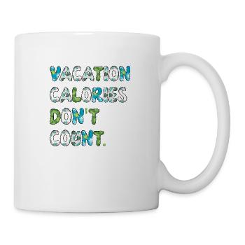 Vacation Calories Don't Count. Funny Vacation - Mug - white - Right