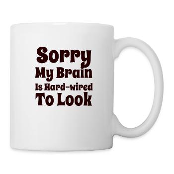 SorryMtBrainIsHardwiredToLook - Mug - white - Right