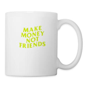 Gagnez de l'argent, pas des amis, dit l'argent capitaliste - Mug blanc - blanc - Droite