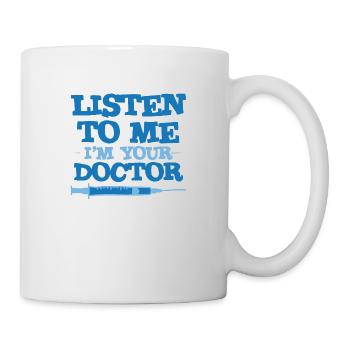 Listen To Me I'm Your Doctor 3 - Tasse - Weiß - Rechts