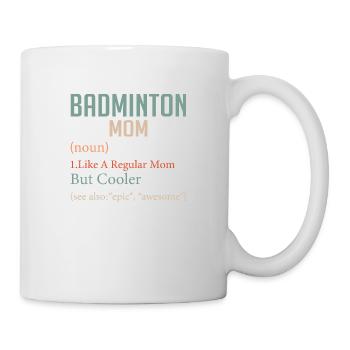 Badminton Mom Like A Regular Mom But Cooler Woman - Mug - white - Right