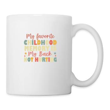 My Favorite Childhood Memory Is My Back Not Hurtin - Mug - white - Right