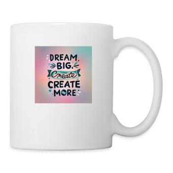 Dream Big Create more - Tasse - Weiß - Rechts
