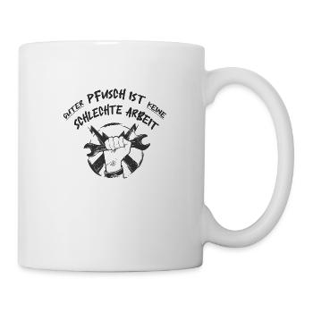 Guter Pfusch ist keine schlechte Arbeit - Tasse - Weiß - Rechts