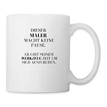 Dieser Maler macht keine Pausen! - Tasse - Weiß - Rechts