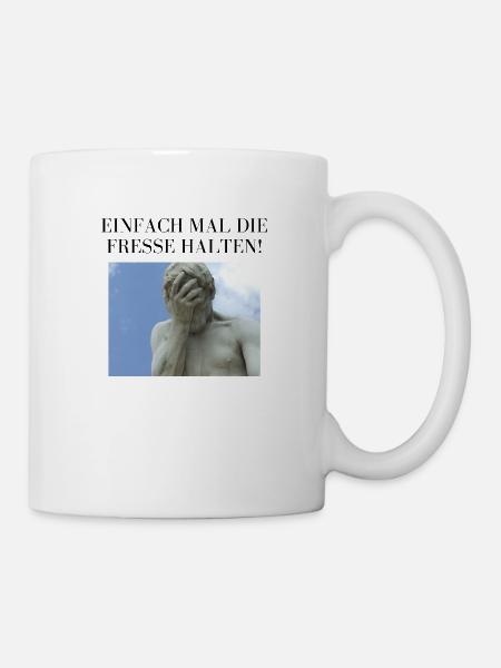 Einfach mal die Fresse halten! - Tasse - Weiß