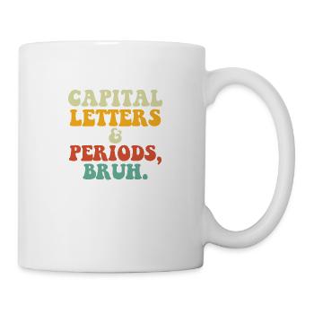Capital Letters And Periods Bruh - Mug - white - Right