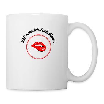 Wie kann ich euch Dienen - Tasse - Weiß - Rechts