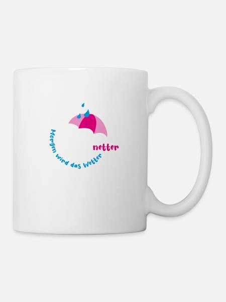 Morgen wird das Wetter netter - Tasse - Weiß