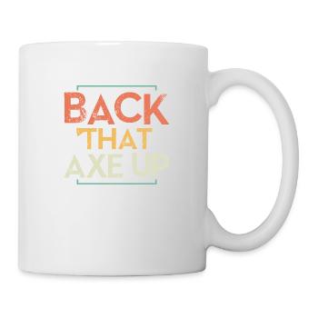 Back That Axe Up Axe Throwing Hatchet Ax - Mug - white - Right