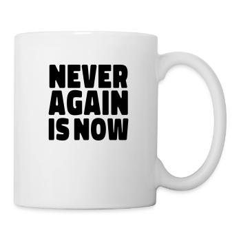 Never again is now gegen antisemitismus - Tasse - Weiß - Rechts