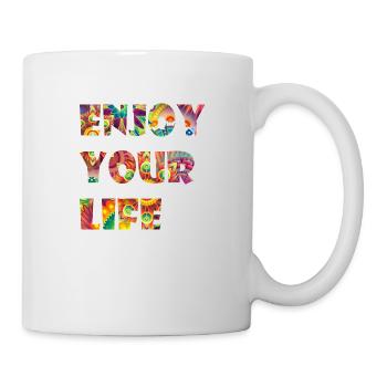 Enjoy Your Life - Tasse - Weiß - Rechts