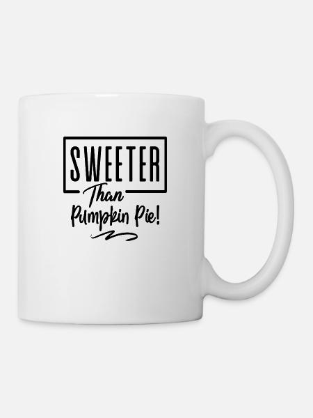 Sweeter Than Pumpkin Pie! - Tasse - Weiß