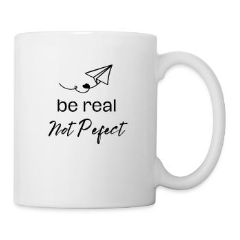 be real not perfect - Tasse - Weiß - Rechts