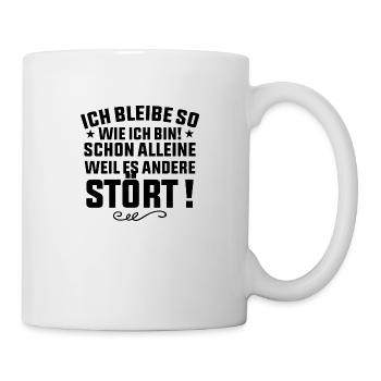 ich bleibe so wie ich bin Sarkasmus Geschenk - Tasse - Weiß - Rechts