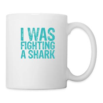 I Was Fighting A Shark 3 - Mug - white - Right