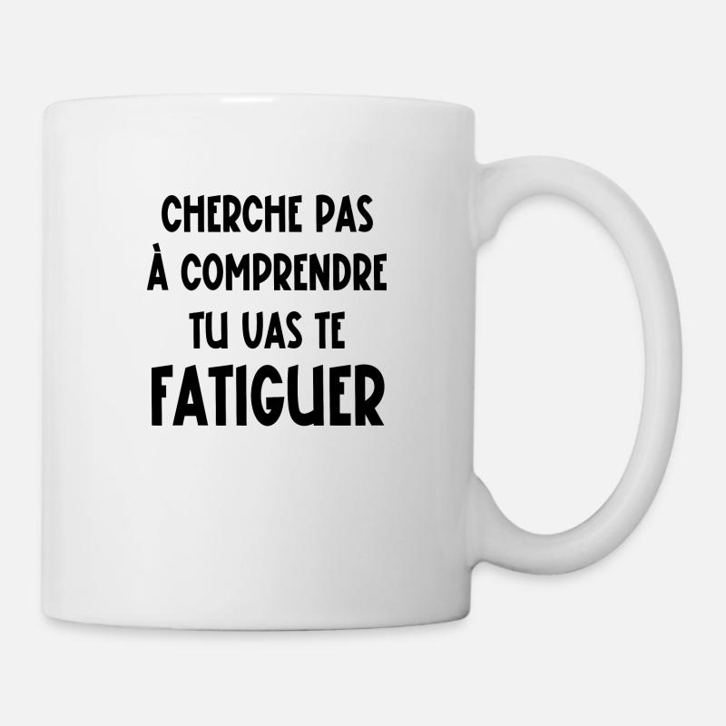 cherche pas à comprendre - Mug blanc - blanc