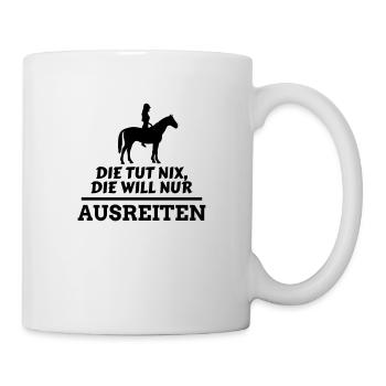 Die tut nix, die will nur Ausreiten Reiterin - Tasse - Weiß - Rechts