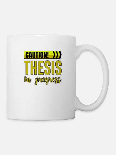 Caution Thesis In Progress 4 - Tasse - Weiß