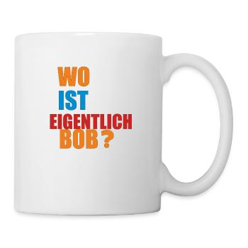 wo ist eigentlich bob - Tasse - Weiß - Rechts