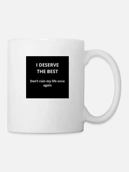 Je mérite ce qu’il y a de mieux - Mug blanc - blanc