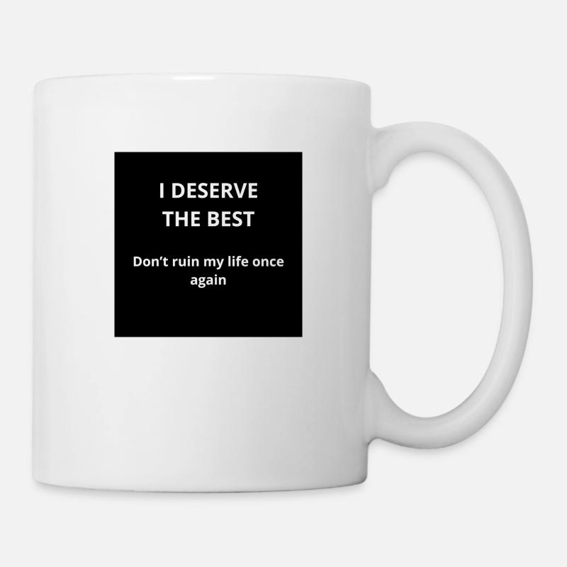 Ich verdiene das Beste - Tasse - Weiß