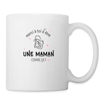 Merci d’être une maman comme ça -cadeau maman - Mug blanc - blanc - Droite