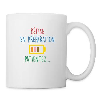 Bêtise en préparation, patientez... - Mug blanc - blanc - Droite