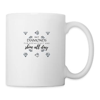 Eat diamonds for breakfeast and shine all day - Mug - white - Right