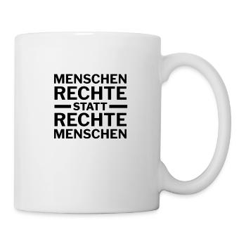 Menschenrechte statt rechte Menschen gegen Rechts - Tasse - Weiß - Rechts