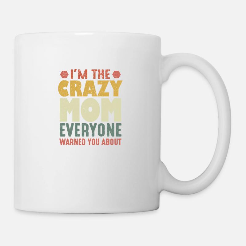 Je suis la maman folle dont tout le monde vous a mis en garde - Mug blanc - blanc